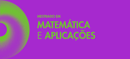 Mestrado em Matemática e Aplicações