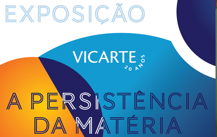 “A persistência da matéria: 20 anos VICARTE